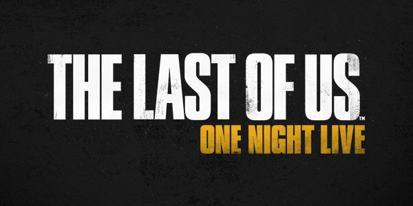 The Last of Us: One Night Live