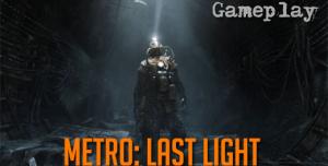 Metro Last Light: геймплей